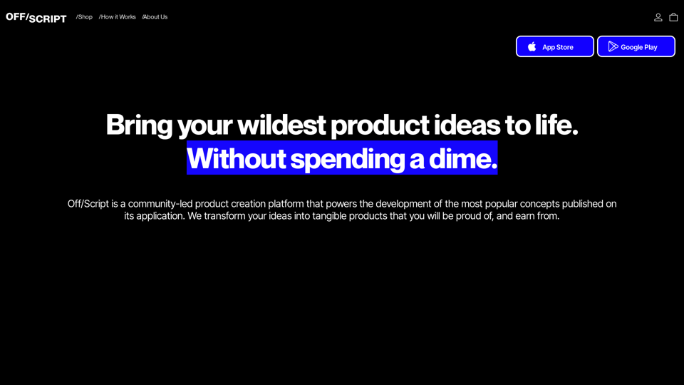 Off/Script | Bring your product ideas to life. Without spending a dime